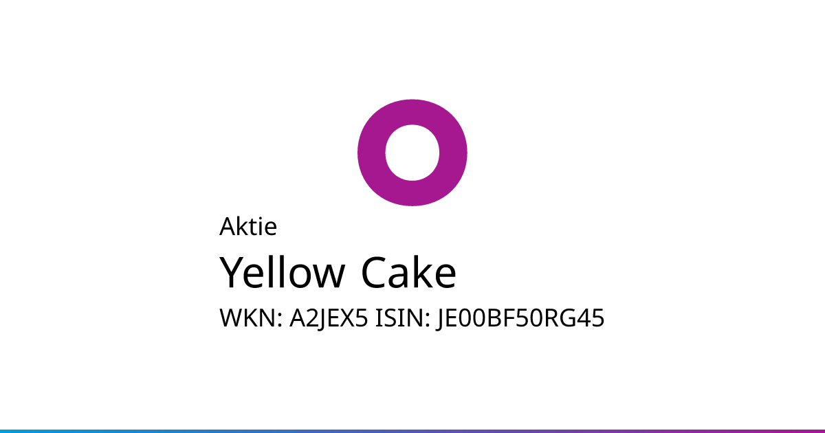 Yellow cake aktie a2jex5 je00bf50rg45 onvista