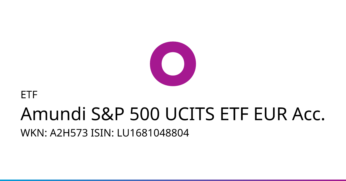 Amundi S&P 500 UCITS ETF EUR Acc. ETF Kurs aktuell (A2H573 • LU1681048804) • onvista